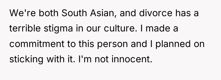 We're both South Asian, and divorce has a terrible stigma...