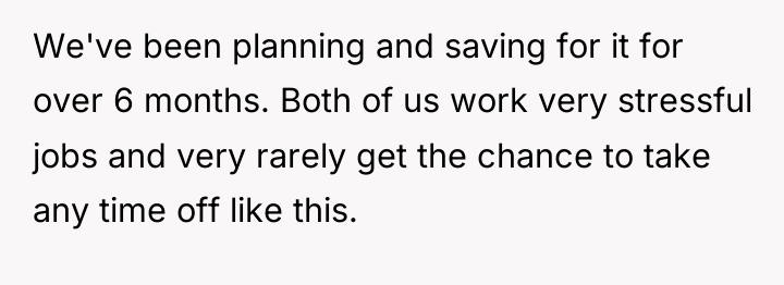 We've been planning and saving for it for over 6...