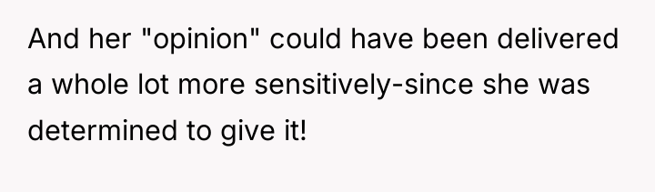 And her "opinion" could have been delivered a whole lot...