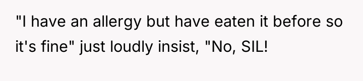 "I have an allergy but have eaten it before so...