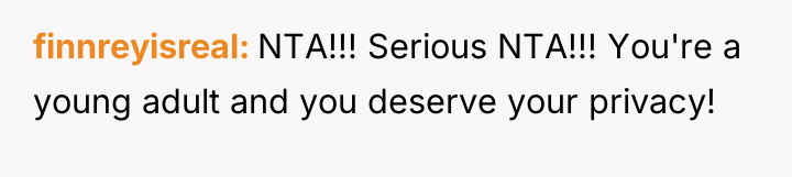 finnreyisreal NTA!!! Serious NTA!!! You're a young adult and you...
