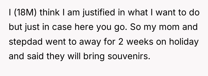 I (18M) think I am justified in what I want...