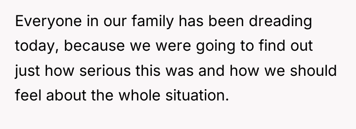 Everyone in our family has been dreading today, because we...