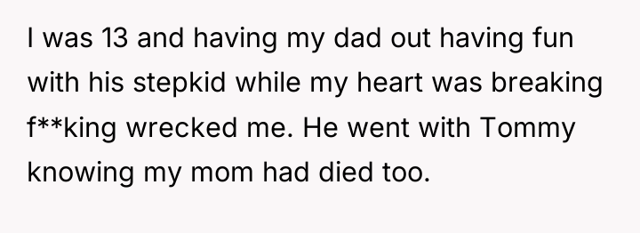 I was 13 and having my dad out having fun...