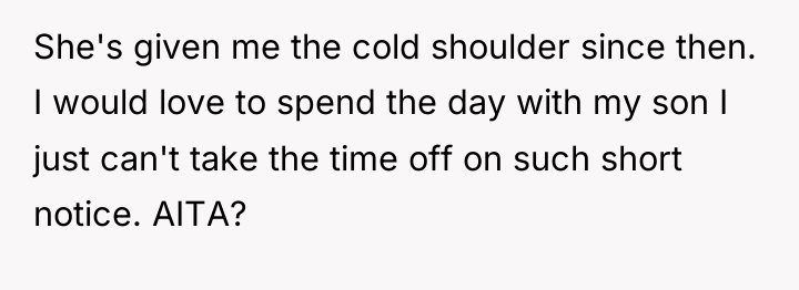 She's given me the cold shoulder since then. I would...