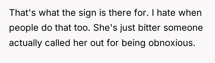 That's what the sign is there for. I hate when...