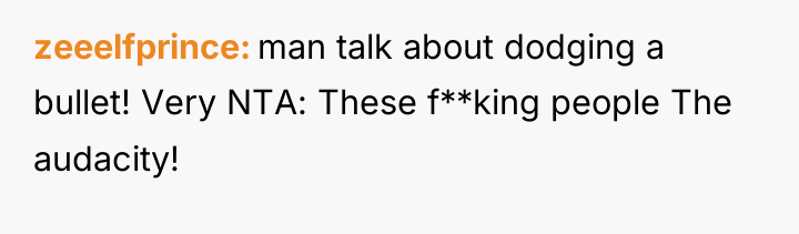 zeeelfprince man talk about dodging a bullet! Very NTA: These...