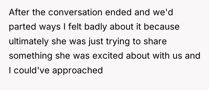 After the conversation ended and we'd parted ways I felt...