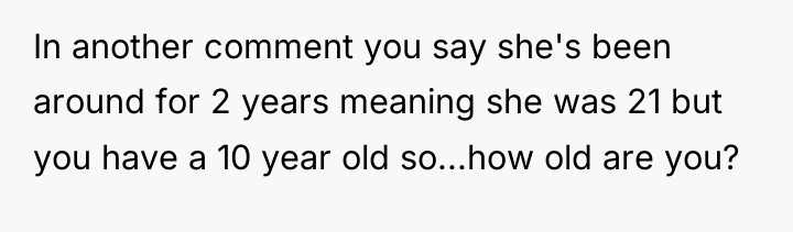In another comment you say she's been around for 2...