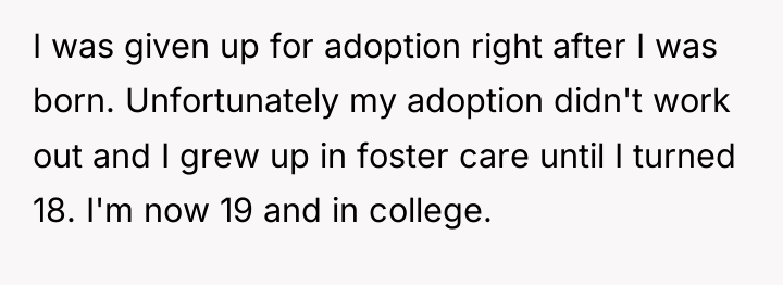 I was given up for adoption right after I was...