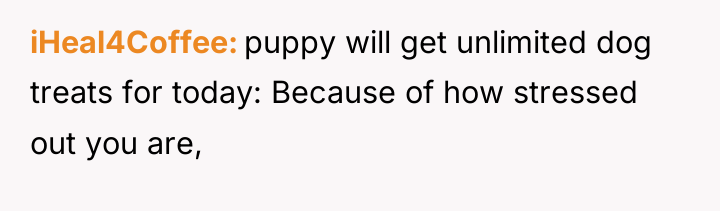 iHeal4Coffee puppy will get unlimited dog treats for today: Because...