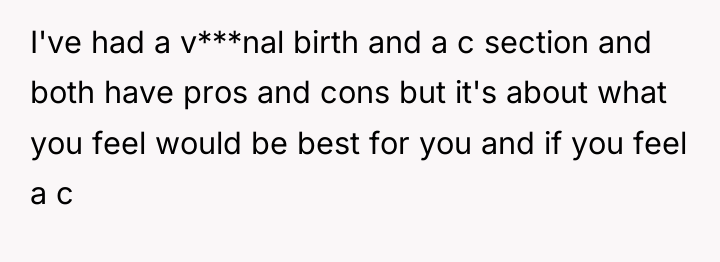 I've had a v***nal birth and a c section and...
