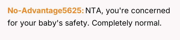 No-Advantage5625 NTA, you're concerned for your baby's safety. Completely normal.
