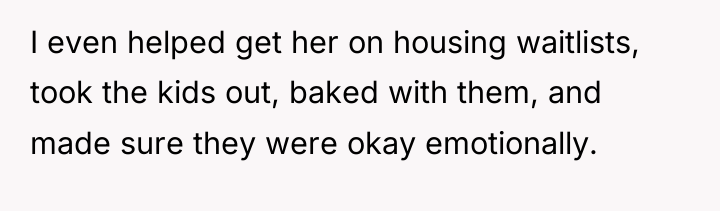 I even helped get her on housing waitlists, took the...