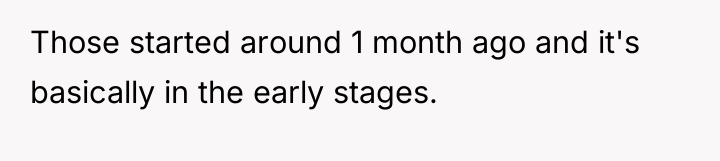 Those started around 1 month ago and it's basically in...