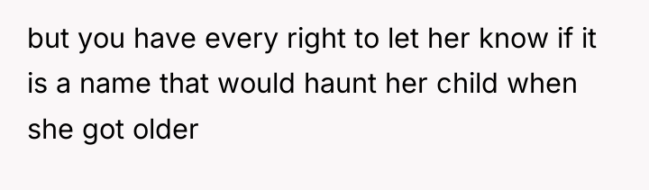 but you have every right to let her know if...