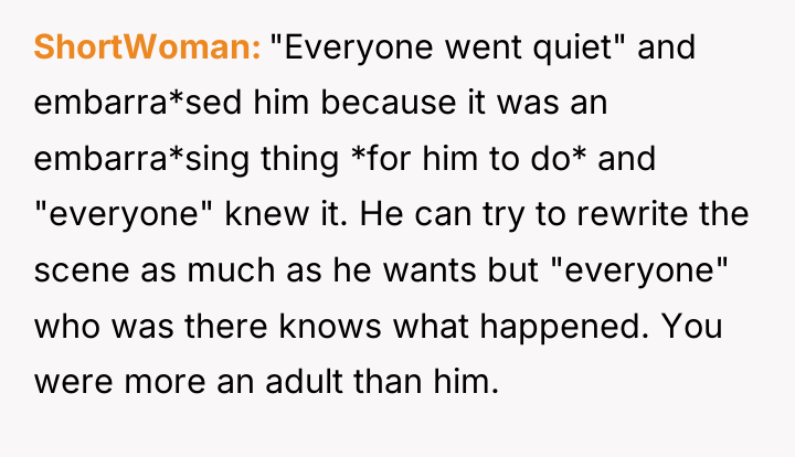 ShortWoman "Everyone went quiet" and embarra*sed him because it was...