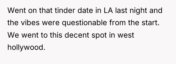 Went on that tinder date in LA last night and...