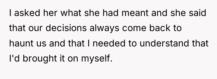 I asked her what she had meant and she said...