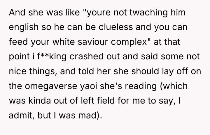 And she was like "youre not twaching him english so...