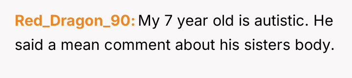 Red_Dragon_90 My 7 year old is autistic. He said a...