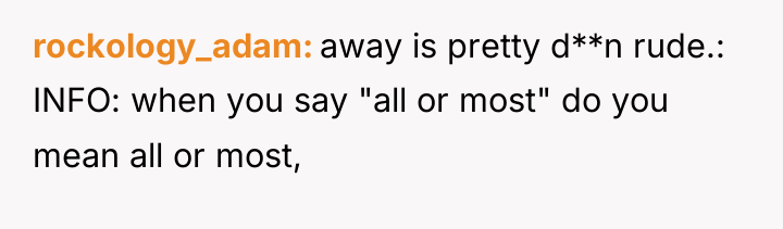 rockology_adam away is pretty d**n rude.: INFO: when you say...