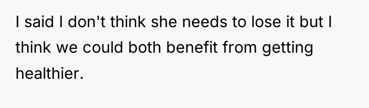 I said I don't think she needs to lose it...