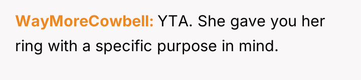 WayMoreCowbell YTA. She gave you her ring with a specific...