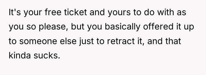 It's your free ticket and yours to do with as...