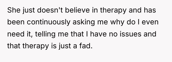 She just doesn't believe in therapy and has been continuously...