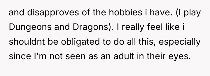 and disapproves of the hobbies i have. (I play Dungeons...