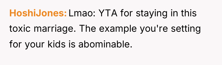 HoshiJones Lmao: YTA for staying in this toxic marriage. The...
