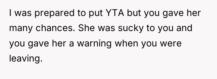 I was prepared to put YTA but you gave her...