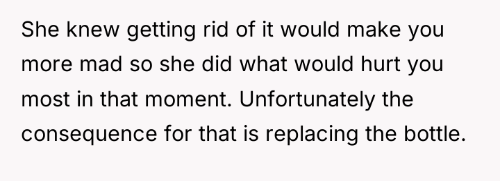 She knew getting rid of it would make you more...