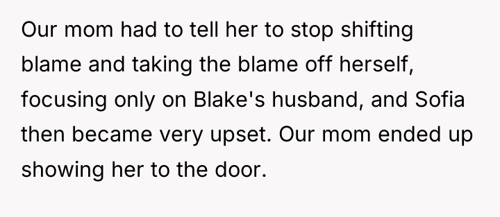 Our mom had to tell her to stop shifting blame...