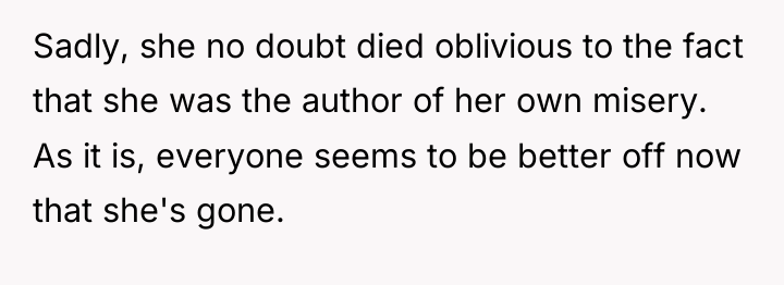 Sadly, she no doubt died oblivious to the fact that...