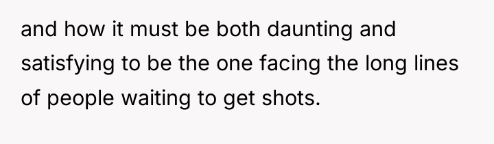 and how it must be both daunting and satisfying to...