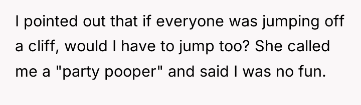 I pointed out that if everyone was jumping off a...