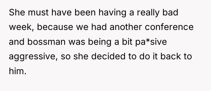 She must have been having a really bad week, because...