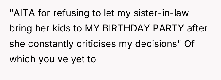 "AITA for refusing to let my sister-in-law bring her kids...