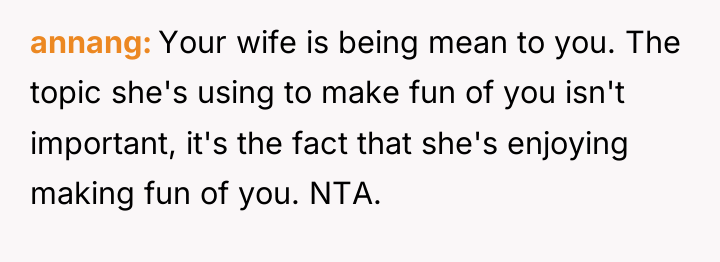 annang Your wife is being mean to you. The topic...