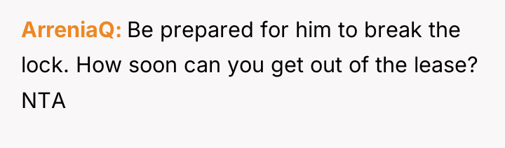 ArreniaQ Be prepared for him to break the lock. How...