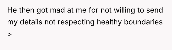 He then got mad at me for not willing to...