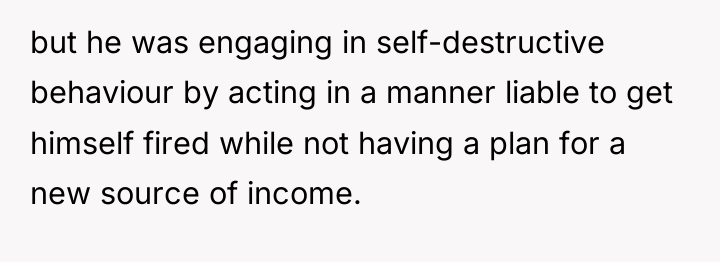 but he was engaging in self-destructive behaviour by acting in...