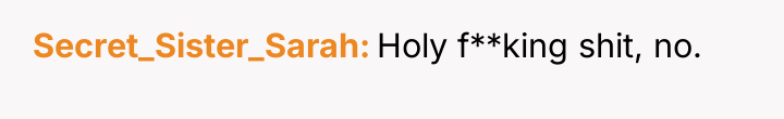 Secret_Sister_Sarah Holy f**king shit, no.