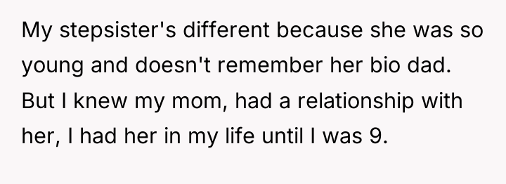 My stepsister's different because she was so young and doesn't...