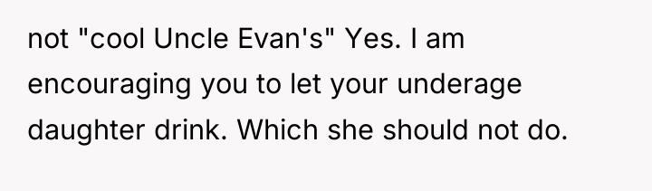 not "cool Uncle Evan's" Yes. I am encouraging you to...