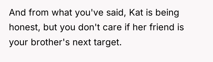And from what you've said, Kat is being honest, but...