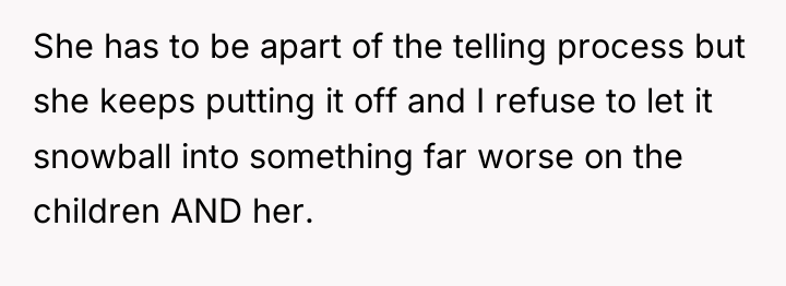 She has to be apart of the telling process but...