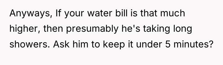 Anyways, If your water bill is that much higher, then...